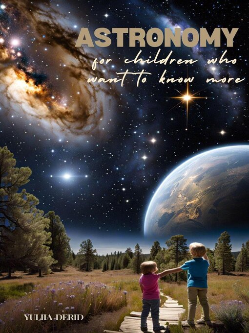 Title details for Astronomy for children who want to know more by Yuliia Derid - Available